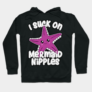 Suck on Mermaid Nipples Hoodie